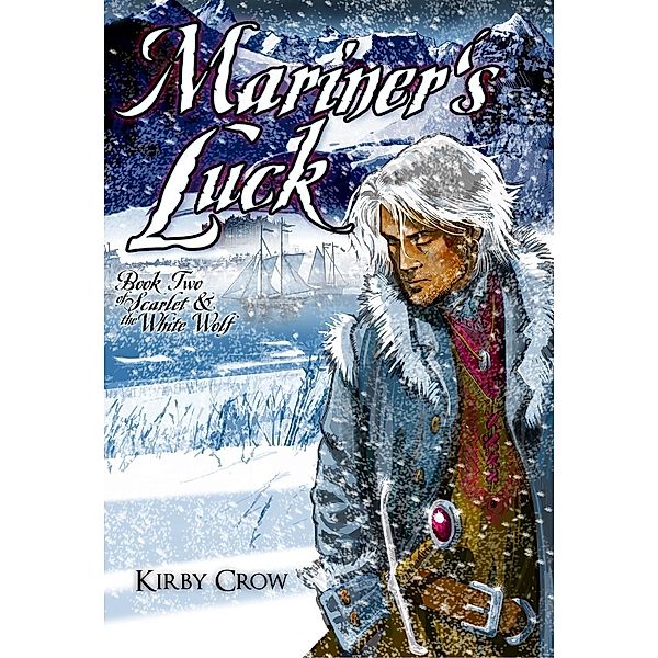 Mariner's Luck (Scarlet and the White Wolf, #2) / Scarlet and the White Wolf, Kirby Crow