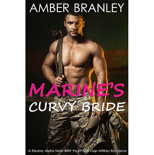 Marine's Curvy Bride (A Steamy Alpha Male BBW Virgin Age Gap Military Romance), Amber Branley