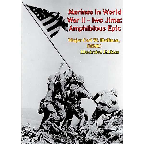 Marines In World War II - Iwo Jima: Amphibious Epic [Illustrated Edition] / Verdun Press, Lt. Col. Whitman S. Bartley Usmc