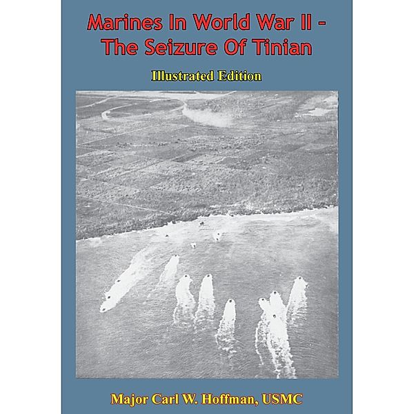 Marines In World War II - The Seizure Of Tinian [Illustrated Edition] / Verdun Press, Major Carl W. Hoffman Usmc