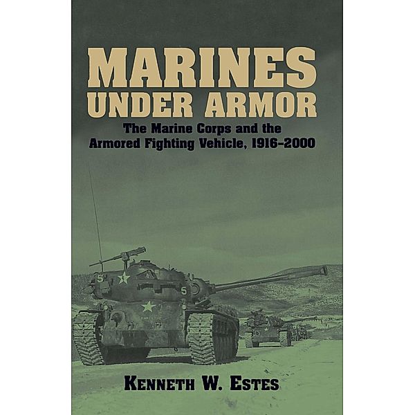 Marines Under Armor / Naval Institute Press, Kenneth Estes