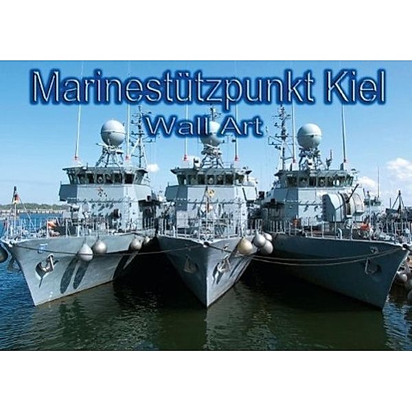 Marinestützpunkt Kiel - Wall Art (Posterbuch DIN A3 quer), happyroger