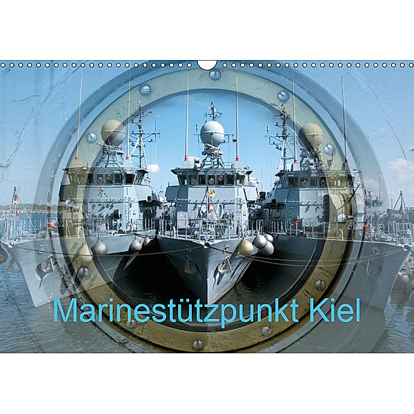 Marinestützpunkt Kiel (Wandkalender 2019 DIN A3 quer), happyroger