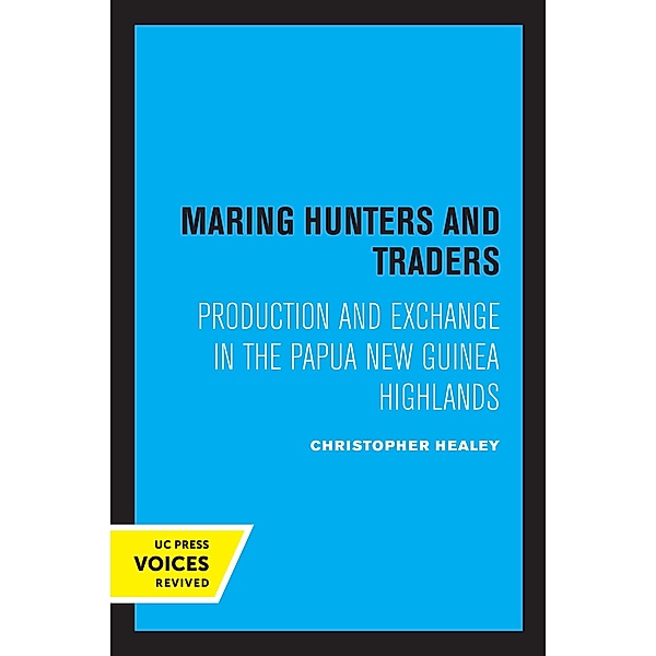 Maring Hunters and Traders / Studies in Melanesian Anthropology Bd.8, Christopher Healey