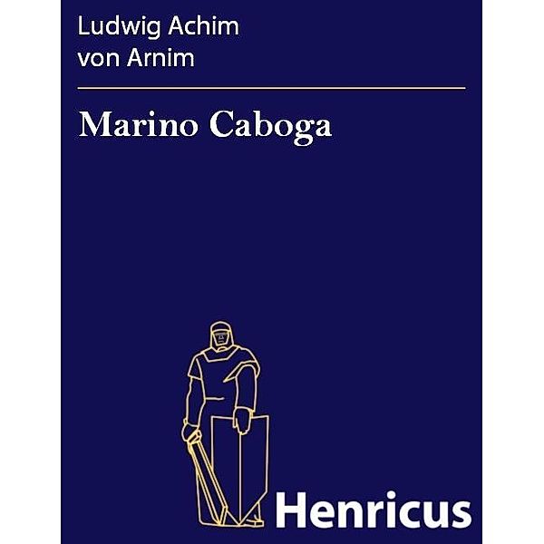 Marino Caboga, Ludwig Achim von Arnim