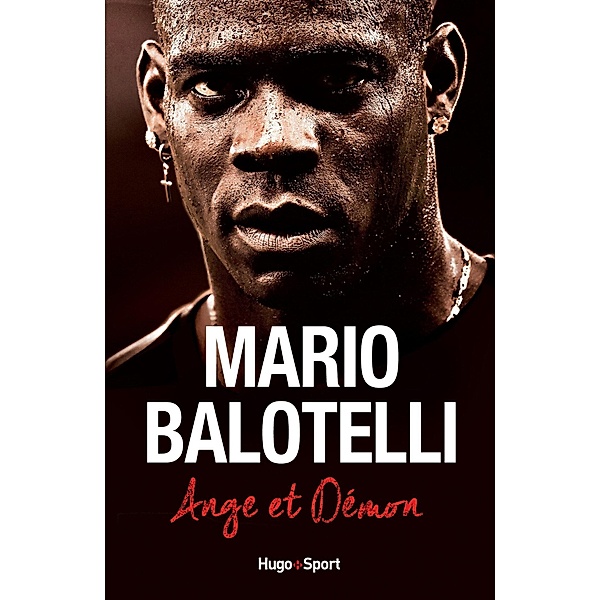 Mario Balotelli Ange et Démon / Sport texte, Mathieu Faure