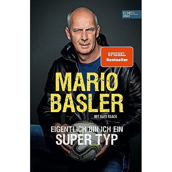 Mario Basler - Eigentlich bin ich ein super Typ, Mario Basler, Alex Raack