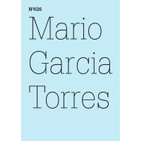 Mario Garcia Torres / Documenta 13: 100 Notizen - 100 Gedanken Bd.026, Mario García Torres