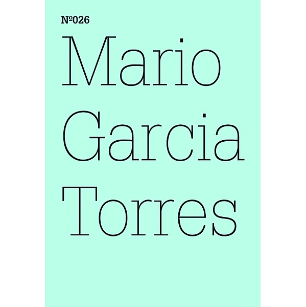Mario Garcia Torres / Documenta 13: 100 Notizen - 100 Gedanken Bd.026, Mario García Torres