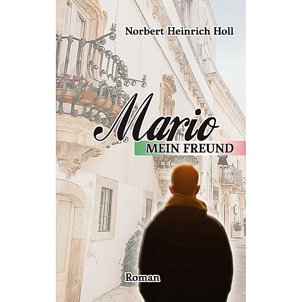 Mario, mein Freund, Norbert Heinrich Holl