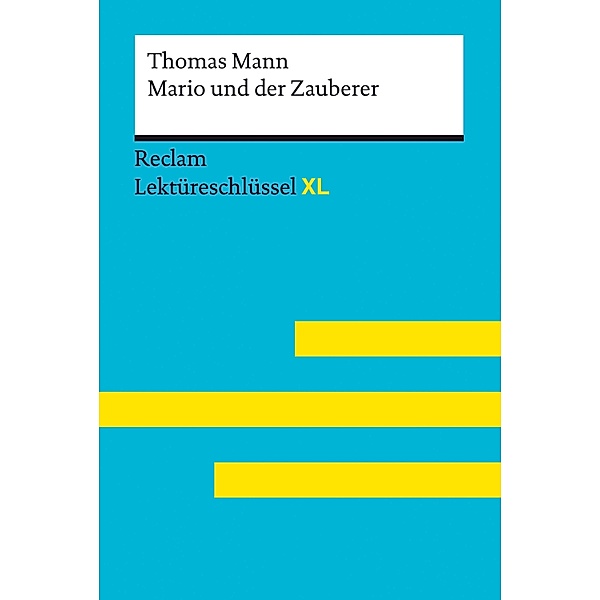 Mario und der Zauberer von Thomas Mann: Reclam Lektüreschlüssel XL / Reclam Lektüreschlüssel XL, Thomas Mann, Swantje Ehlers