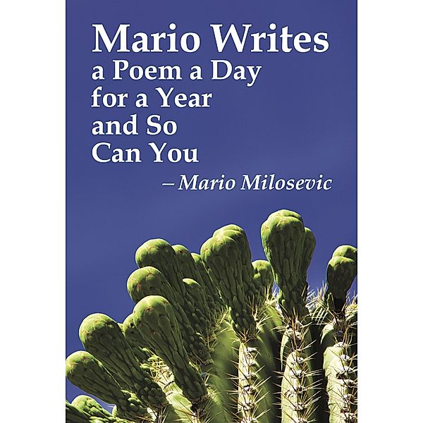 Mario Writes a Poem a Day for a Year and So Can You, Mario Milosevic