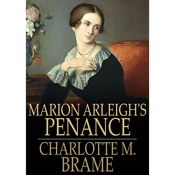 Marion Arleigh's Penance / The Floating Press, Charlotte M. Brame