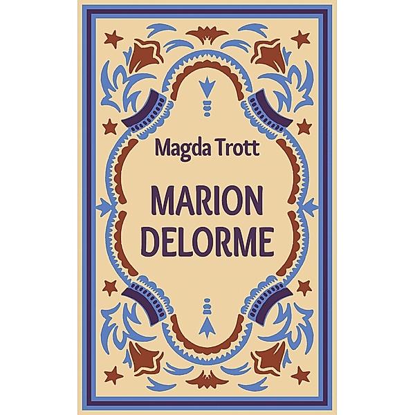 Marion Delorme, Magda Trott