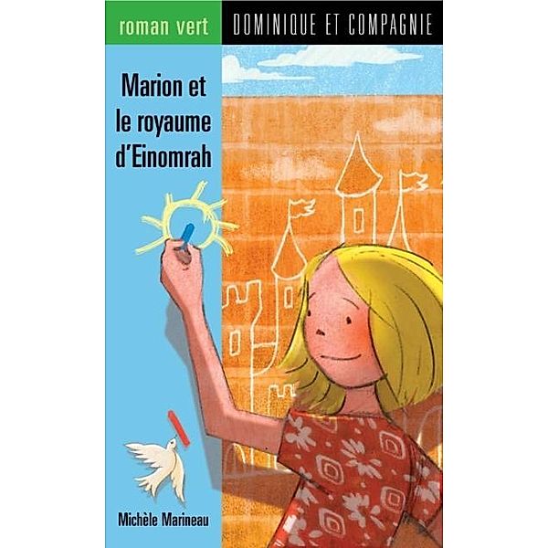 Marion et le royaume d'Einomrah / Dominique et compagnie, Michèle Marineau