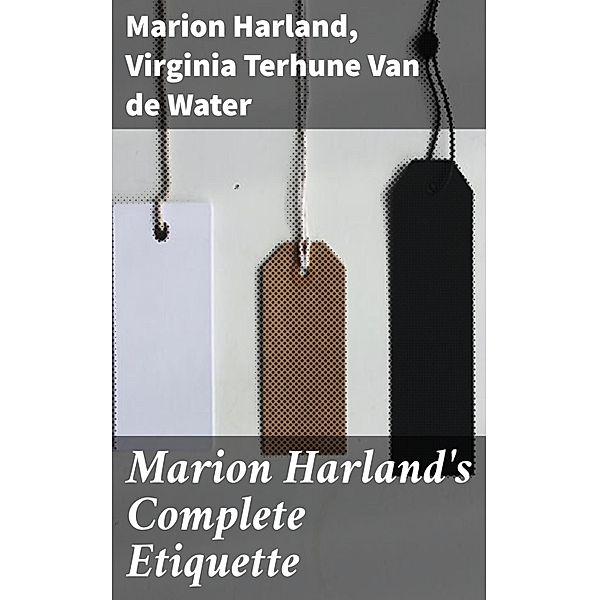 Marion Harland's Complete Etiquette, Marion Harland, Virginia Terhune van de Water