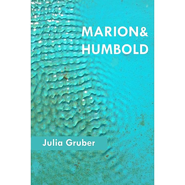 Marion und Humbold, Julia Gruber