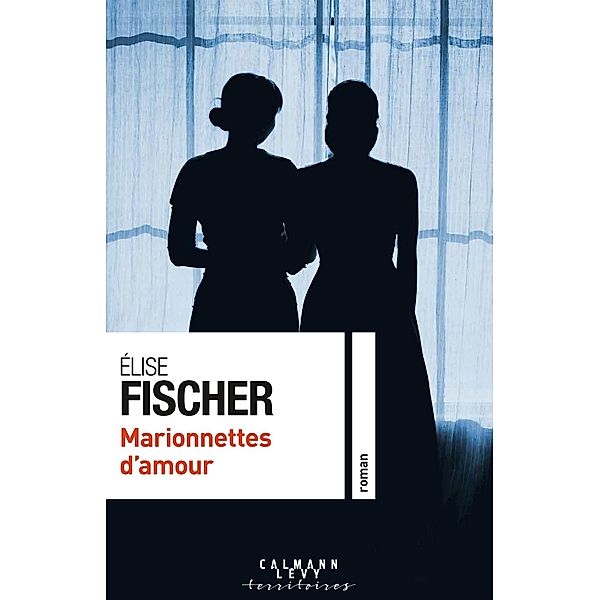 Marionnettes d'amour / Cal-Lévy-Territoires, Elise Fischer