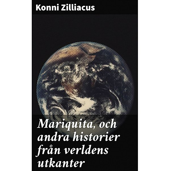Mariquita, och andra historier från verldens utkanter, Konni Zilliacus