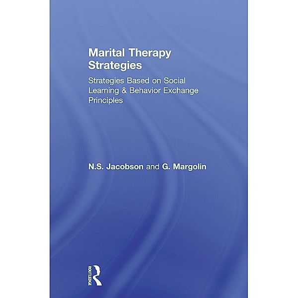 Marital Therapy Strategies Based On Social Learning & Behavior Exchange Principles, N. S. Jacobson, G. Margolin