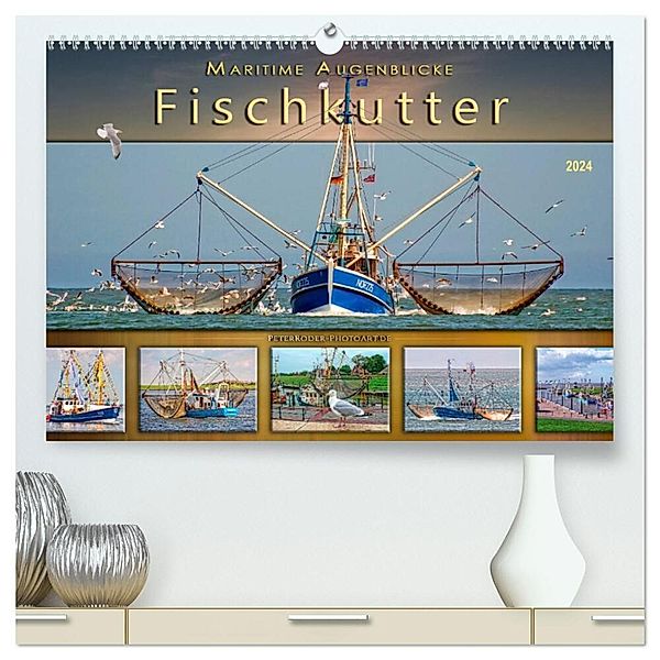 Maritime Augenblicke - Fischkutter (hochwertiger Premium Wandkalender 2024 DIN A2 quer), Kunstdruck in Hochglanz, Peter Roder