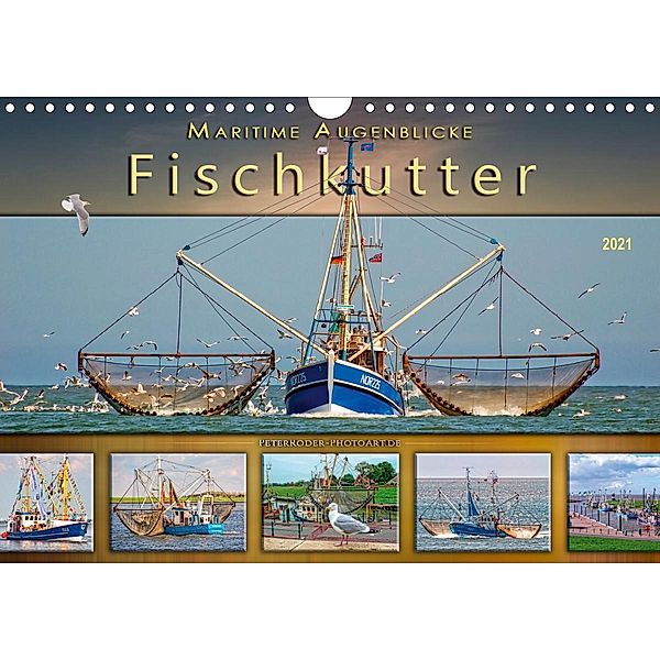 Maritime Augenblicke - Fischkutter (Wandkalender 2021 DIN A4 quer), Peter Roder