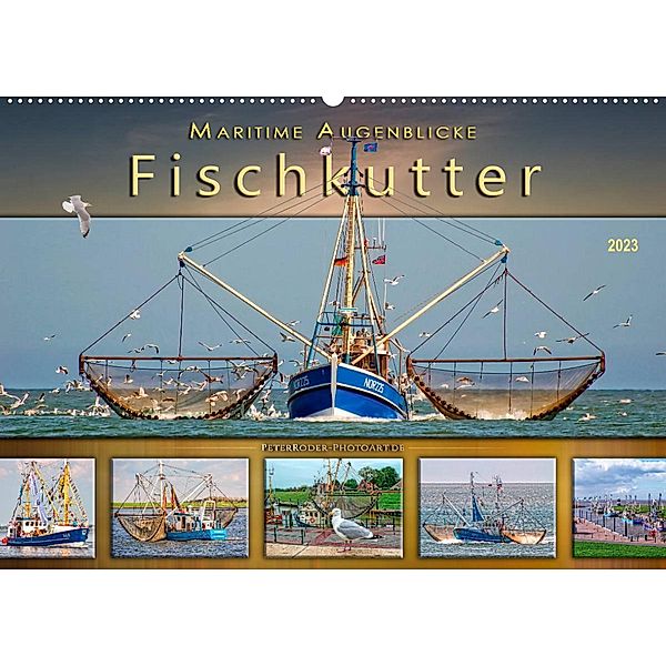 Maritime Augenblicke - Fischkutter (Wandkalender 2023 DIN A2 quer), Peter Roder