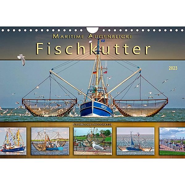 Maritime Augenblicke - Fischkutter (Wandkalender 2023 DIN A4 quer), Peter Roder