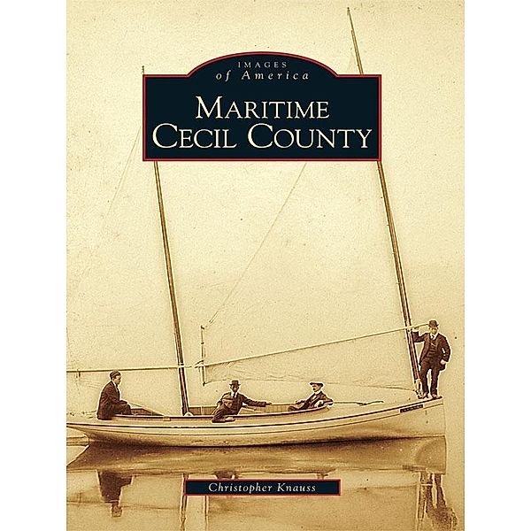 Maritime Cecil County, Christopher Knauss