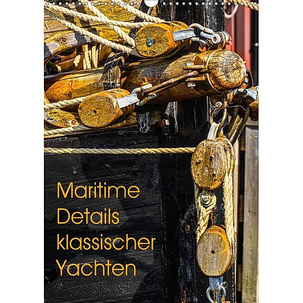 Maritime Details klassischer Yachten (Wandkalender 2020 DIN A3 hoch), Lutz Jäck