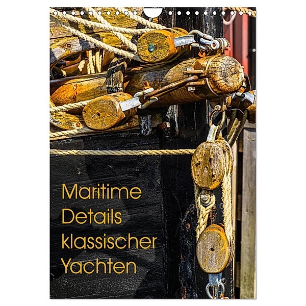 Maritime Details klassischer Yachten (Wandkalender 2024 DIN A4 hoch), CALVENDO Monatskalender, Lutz Jäck