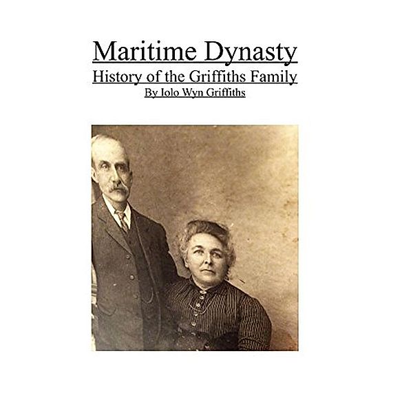 Maritime Dynasty: History of the Griffiths Family, Iolo Griffiths