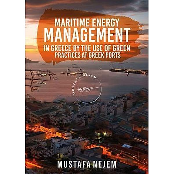 Maritime Energy Management in Greece by the Use of Green Practices at Greek Ports, Mustafa Nejem
