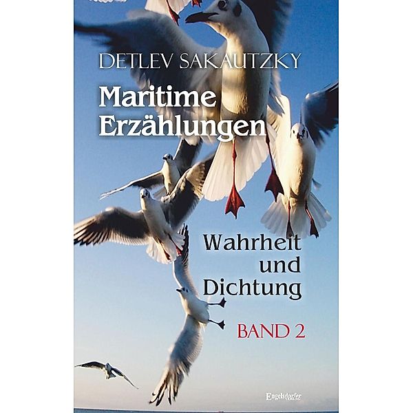 Maritime Erzählungen - Wahrheit und Dichtung (Band 2), Detlev Sakautzky