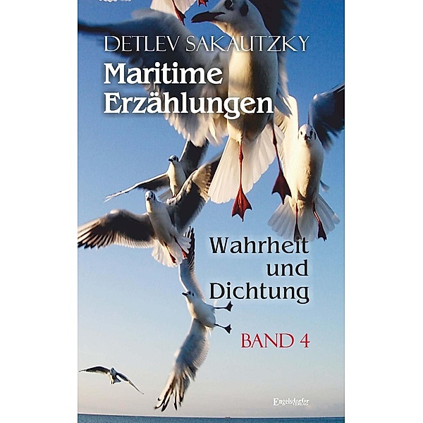 Maritime Erzählungen - Wahrheit und Dichtung (Band 4), Detlev Sakautzky