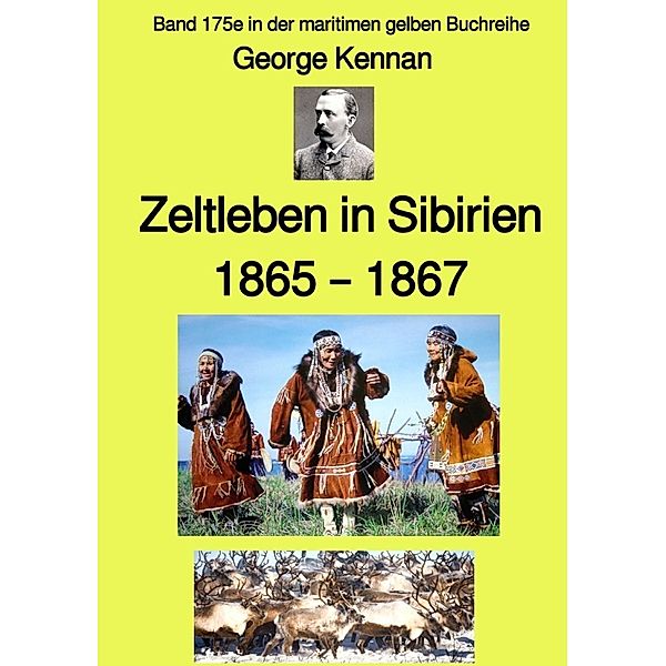 maritime gelbe Reihe bei Jürgen Ruszkowski / Zeltleben in Sibirien - 1865 - 1867 - Band 175e in der maritimen gelben Buchreihe - bei Jürgen Ruszkowski, George Kennan