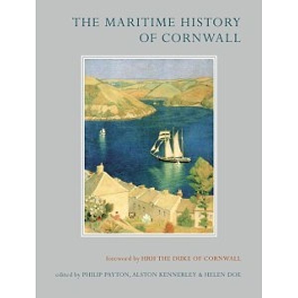 Maritime History of Cornwall, Philip Payton, Helen Doe, Dr Alston Kennerley