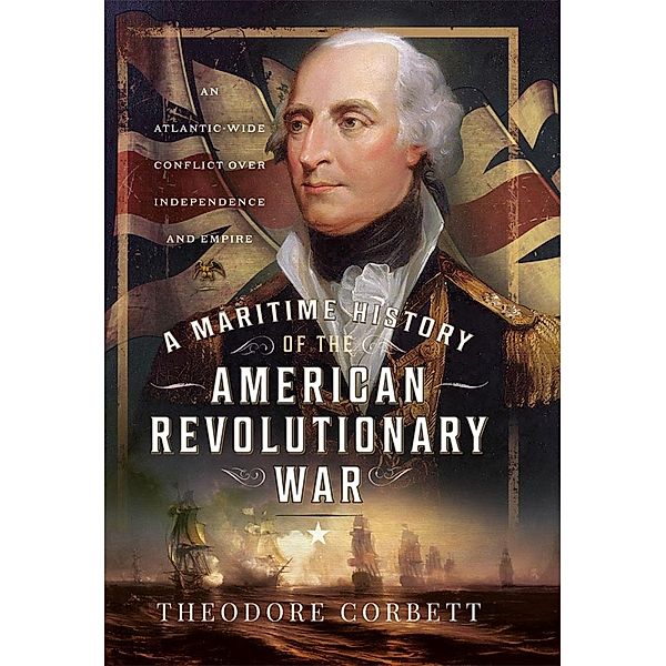 Maritime History of the American Revolutionary War, Corbett Theodore Corbett