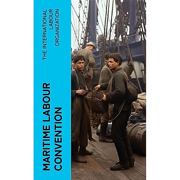 Maritime Labour Convention, The International Labour Organization