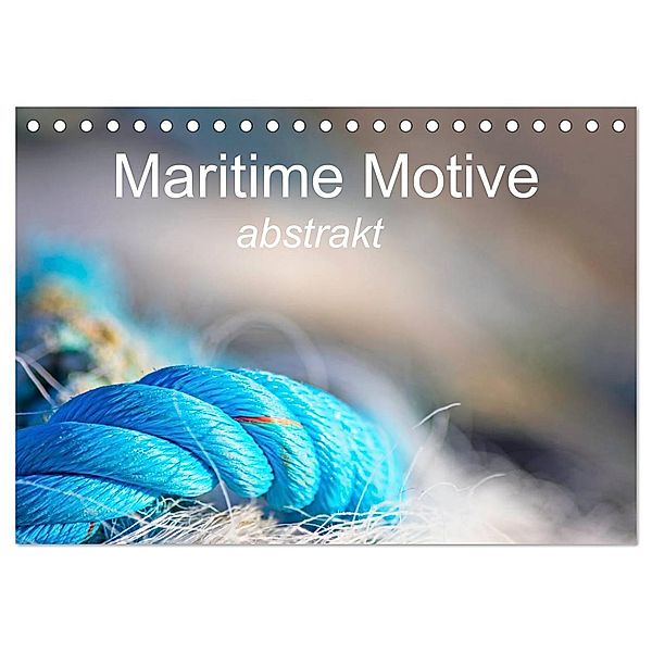 Maritime Motive - abstrakt (Tischkalender 2024 DIN A5 quer), CALVENDO Monatskalender, Barbara Homolka