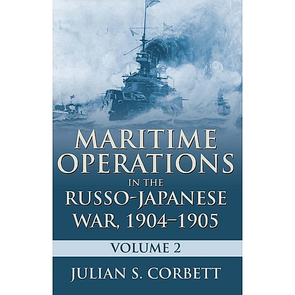 Maritime Operations in the Russo-Japanese War, 1904-1905, Julian S. Corbett