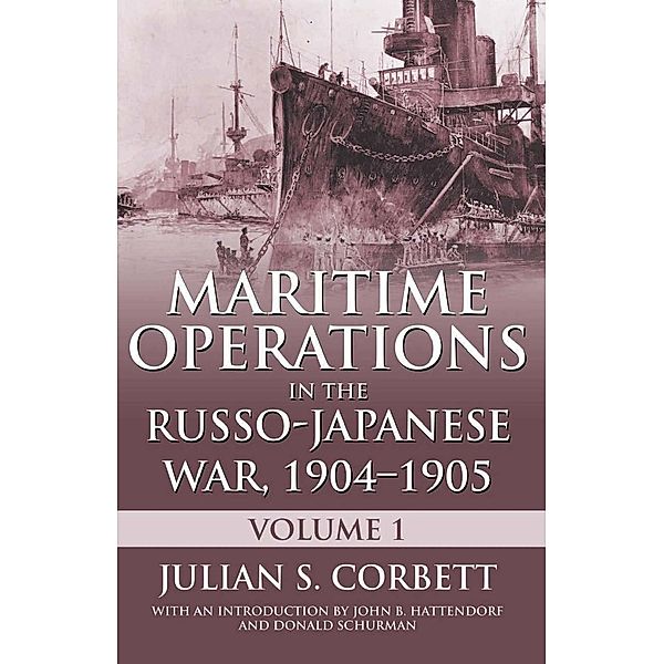 Maritime Operations in the RussoJapanese War, 1904-1905, Julian S. Corbett