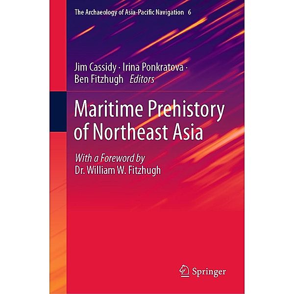 Maritime Prehistory of Northeast Asia / The Archaeology of Asia-Pacific Navigation Bd.6