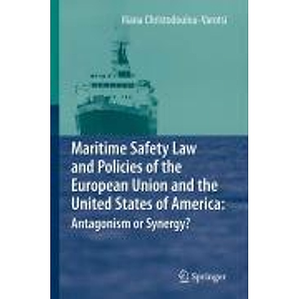 Maritime Safety Law and Policies of the European Union and the United States of America: Antagonism or Synergy?, Iliana Christodoulou-Varotsi