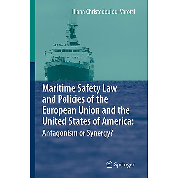 Maritime Safety Law and Policies of the European Union and the United States of America: Antagonism or Synergy?, Iliana Christodoulou-Varotsi