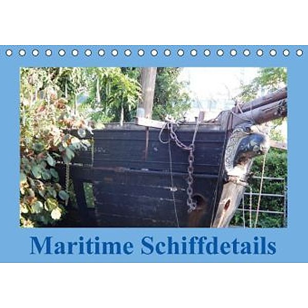 Maritime Schiffdetails (Tischkalender 2016 DIN A5 quer), Martina Busch