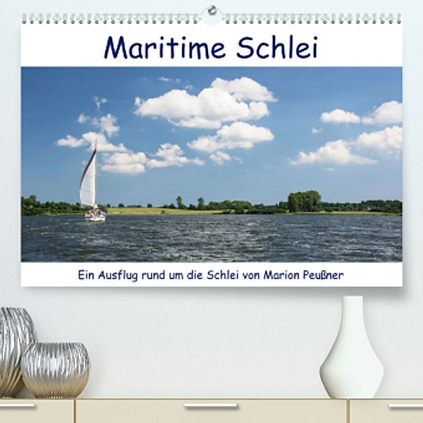 Maritime Schlei (Premium, hochwertiger DIN A2 Wandkalender 2022, Kunstdruck in Hochglanz), Marion Peußner