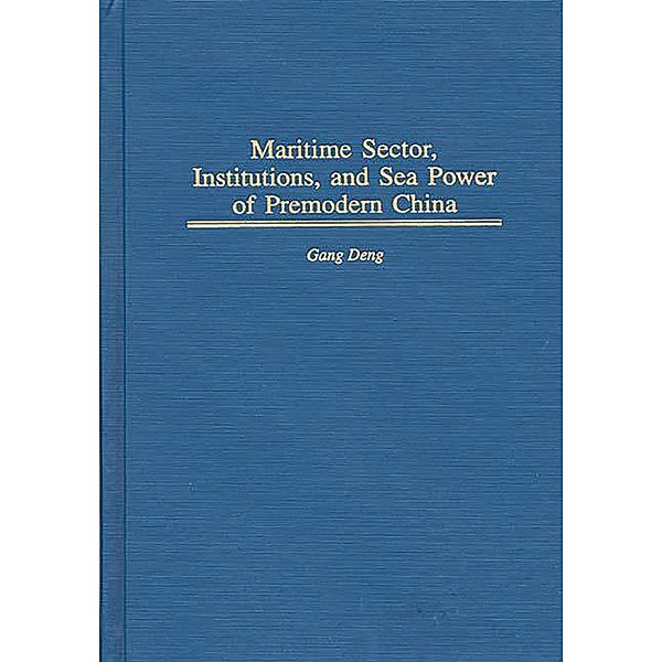 Maritime Sector, Institutions, and Sea Power of Premodern China, K. Gang Deng