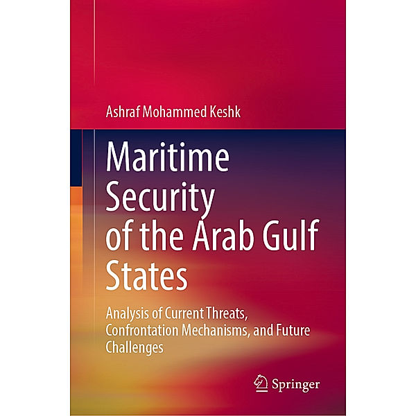 Maritime Security of the Arab Gulf States, Ashraf Mohammed Keshk
