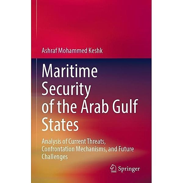 Maritime Security of the Arab Gulf States, Ashraf Mohammed Keshk